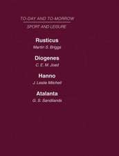 Today and Tomorrow Volume 25 Sport and Leisure: Rusticus or the Future of the Countryside Diogenes or the Future of Leisure Hanno, or the Future of Exploration Atalanta or the Future of Sport