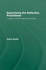 Supervising the Reflective Practitioner: An Essential Guide to Theory and Practice