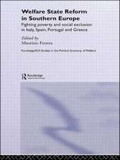 Welfare State Reform in Southern Europe: Fighting Poverty and Social Exclusion in Greece, Italy, Spain and Portugal