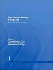 East German Foreign Intelligence: Myth, Reality and Controversy