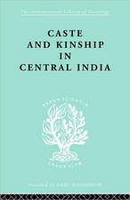 Caste and Kinship in Central India: A Study of Fiji Indian Rural Society