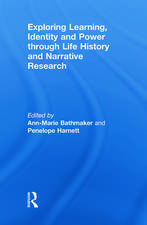 Exploring Learning, Identity and Power through Life History and Narrative Research