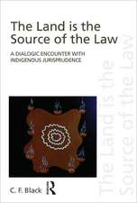 The Land is the Source of the Law: A Dialogic Encounter with Indigenous Jurisprudence