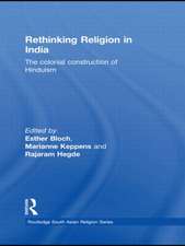 Rethinking Religion in India: The Colonial Construction of Hinduism