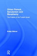 Orhan Pamuk, Secularism and Blasphemy: The Politics of the Turkish Novel