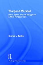 Thurgood Marshall: Race, Rights, and the Struggle for a More Perfect Union