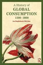 A History of Global Consumption: 1500 - 1800