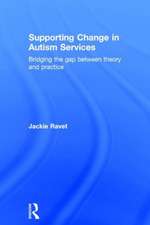 Supporting Change in Autism Services: Bridging the gap between theory and practice