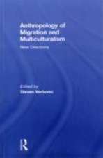 Anthropology of Migration and Multiculturalism: New Directions