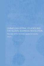 China's Industrial Policies and the Global Business Revolution: The Case of the Domestic Appliance Industry