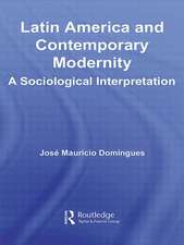 Latin America and Contemporary Modernity: A Sociological Interpretation