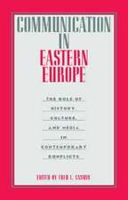 Communication in Eastern Europe: The Role of History, Culture, and Media in Contemporary Conflicts