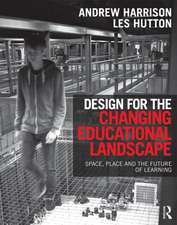 Design for the Changing Educational Landscape: Space, Place and the Future of Learning