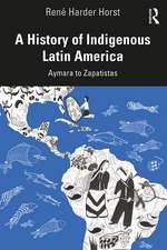 A History of Indigenous Latin America: Aymara to Zapatistas