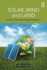 Solar, Wind and Land: Conflicts in Renewable Energy Development