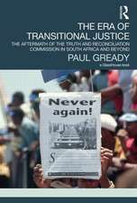 The Era of Transitional Justice: The Aftermath of the Truth and Reconciliation Commission in South Africa and Beyond