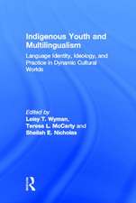 Indigenous Youth and Multilingualism: Language Identity, Ideology, and Practice in Dynamic Cultural Worlds