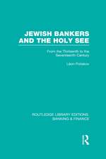 Jewish Bankers and the Holy See (RLE: Banking & Finance): From the Thirteenth to the Seventeenth Century