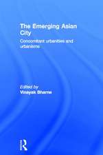 The Emerging Asian City: Concomitant Urbanities & Urbanisms