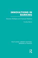 Innovations in Banking (RLE:Banking & Finance): Business Strategies and Employee Relations