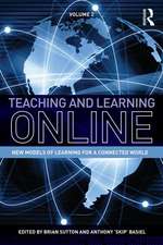 Teaching and Learning Online: New Models of Learning for a Connected World, Volume 2