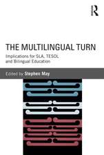 The Multilingual Turn: Implications for SLA, TESOL, and Bilingual Education