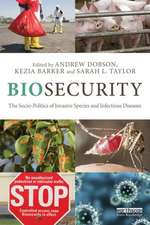 Biosecurity: The Socio-Politics of Invasive Species and Infectious Diseases