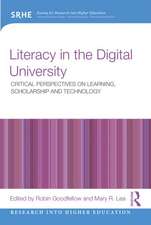 Literacy in the Digital University: Critical perspectives on learning, scholarship and technology