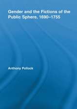 Gender and the Fictions of the Public Sphere, 1690-1755