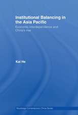 Institutional Balancing in the Asia Pacific: Economic interdependence and China's rise