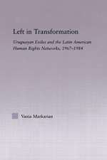 Left in Transformation: Uruguayan Exiles and the Latin American Human Rights Network, 1967 -1984