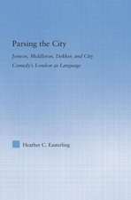 Parsing the City: Jonson, Middleton, Dekker, and City Comedy's London as Language