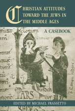 Christian Attitudes Toward the Jews in the Middle Ages: A Casebook