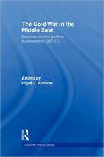 The Cold War in the Middle East: Regional Conflict and the Superpowers 1967-73