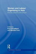 Women and Labour Organizing in Asia: Diversity, Autonomy and Activism