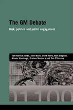 The GM Debate: Risk, Politics and Public Engagement