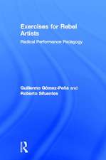 Exercises for Rebel Artists: Radical Performance Pedagogy