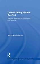 Transforming Violent Conflict: Radical Disagreement, Dialogue and Survival