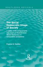 The Social Democratic Image of Society (Routledge Revivals): A Study of the Achievements and Origins of Scandinavian Social Democracy in Comparative Perspective