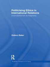 Politicising Ethics in International Relations: Cosmopolitanism as Hospitality