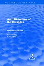 Arab Historians of the Crusades (Routledge Revivals)