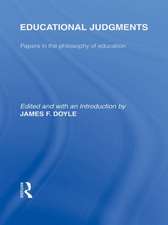 Educational Judgments (International Library of the Philosophy of Education Volume 9): Papers in the Philosophy of Education