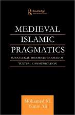 Medieval Islamic Pragmatics: Sunni Legal Theorists' Models of Textual Communication