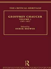 Geoffrey Chaucer: The Critical Heritage Volume 1 1385-1837