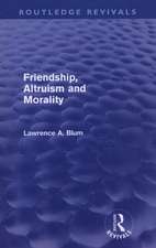 Friendship, Altruism and Morality (Routledge Revivals)