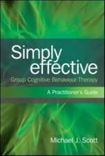 Simply Effective Group Cognitive Behaviour Therapy: A Practitioner's Guide