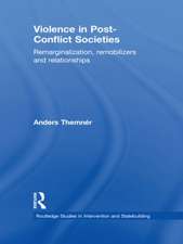 Violence in Post-Conflict Societies: Remarginalization, Remobilizers and Relationships