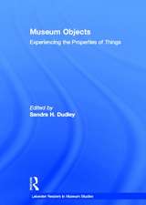 Museum Objects: Experiencing the Properties of Things