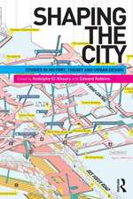 Shaping the City: Studies in History, Theory and Urban Design