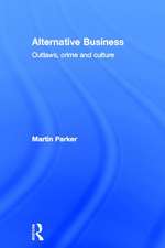 Alternative Business: Outlaws, Crime and Culture